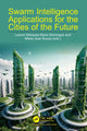Book cover of: Swarm Intelligence Applications for the Cities of the Future. By: Leonor Marques Mano Domingos