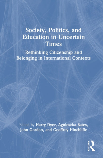 Book cover of: Society, Politics, and Education in Uncertain Times