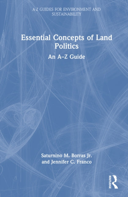 Book cover of: Essential Concepts of Land Politics. By: Saturnino M. Saturnino M. Borras Jr.