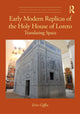 Book cover of: Early Modern Replicas of the Holy House of Loreto. By: Erin Giffin