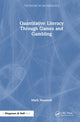 Book cover of: Quantitative Literacy Through Games and Gambling. By: Mark Hunacek