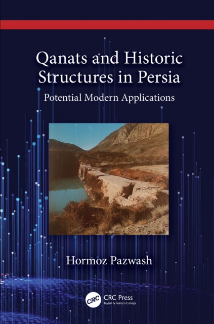 Book cover of: Qanats and Historic Structures in Persia. By: Hormoz Pazwash