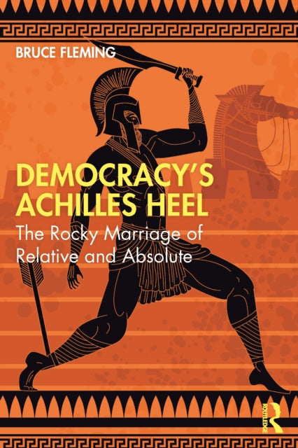 Book cover of: Democracy’s Achilles Heel. By: Bruce E. Fleming
