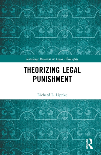 Book cover of: Theorizing Legal Punishment. By: Richard L. Lippke