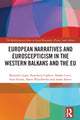 Book cover of: European Narratives and Euroscepticism in the Western Balkans and the EU