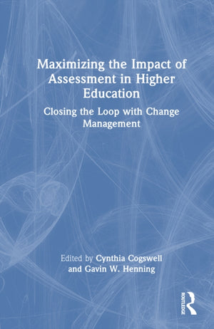 Maximizing the Impact of Assessment in Higher Education
