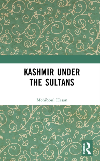 Book cover of: Kashmir Under the Sultans. By: Mohibbul Hasan