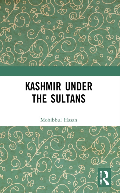 Book cover of: Kashmir Under the Sultans