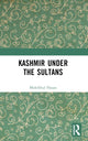 Book cover of: Kashmir Under the Sultans
