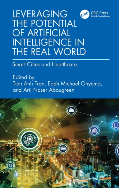 Book cover of: Leveraging the Potential of Artificial Intelligence in the Real World. By: Tien Anh Tran