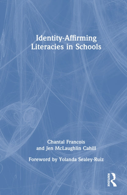 Book cover of: Identity-Affirming Literacies in Schools. By: Chantal Francois