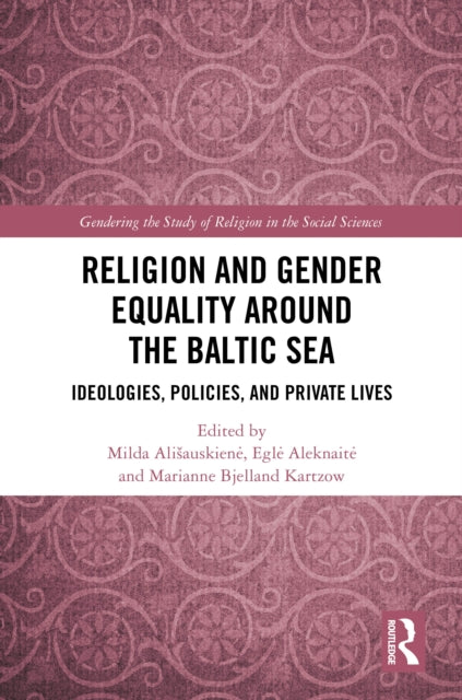 Book cover of: Religion and Gender Equality around the Baltic Sea. By: Milda Alisauskiene