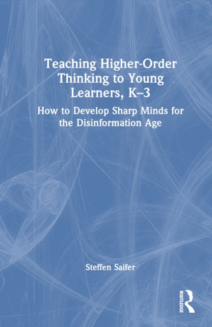 Book cover of: Teaching Higher-Order Thinking to Young Learners, K–3