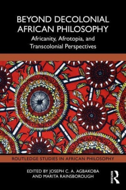 Book cover of: Beyond Decolonial African Philosophy. By: Joseph C. A. Agbakoba