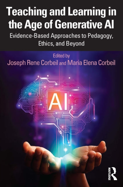 Book cover of: Teaching and Learning in the Age of Generative AI. By: Joseph Rene Corbeil