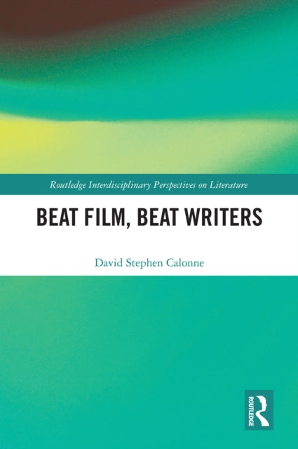 Book cover of: Beat Film, Beat Writers. By: David Stephen Calonne