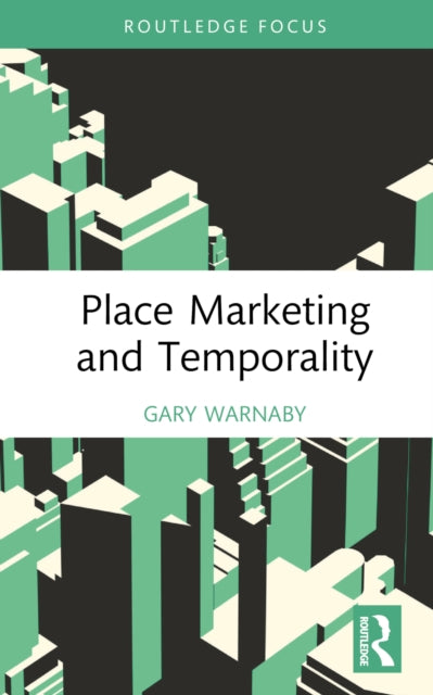 Book cover of: Place Marketing and Temporality. By: Gary Warnaby