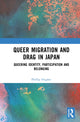 Book cover of: Queer Migration and Drag in Japan