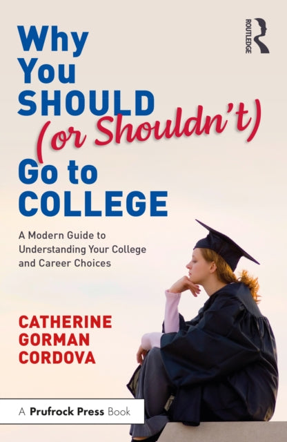 Book cover of: Why You Should (or Shouldn’t) Go to College. By: Catherine Gorman Cordova