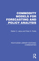 Book cover of: Commodity Models for Forecasting and Policy Analysis. By: Walter C. Labys