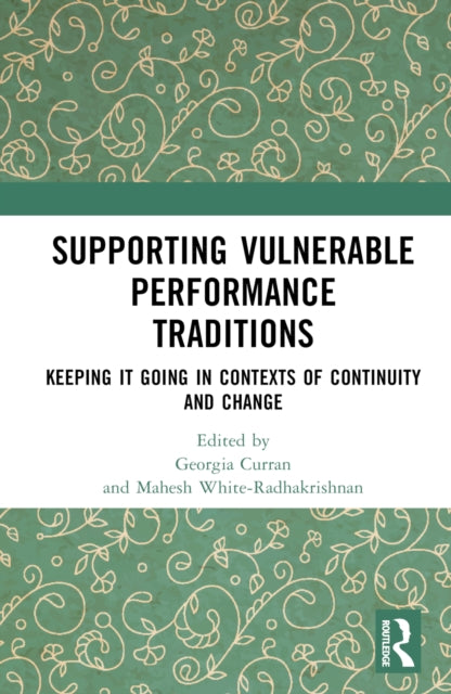 Book cover of: Supporting Vulnerable Performance Traditions. By: Georgia Curran