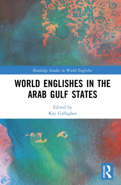 Book cover of: World Englishes in the Arab Gulf States. By: Kay Gallagher