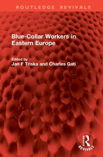 Book cover of: Blue-Collar Workers in Eastern Europe. By: Jan F. Triska