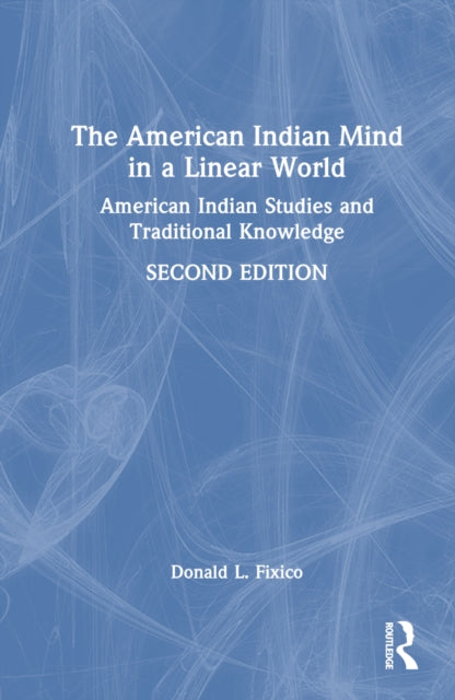 Book cover of: American Indian Mind in a Linear World. By: Donald L. Fixico