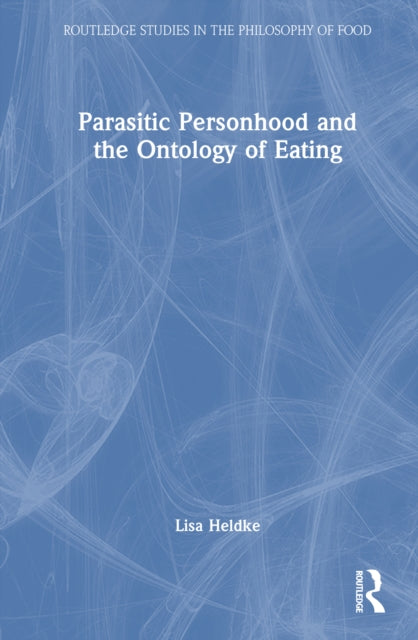 Book cover of: Parasitic Personhood and the Ontology of Eating