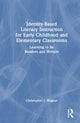 Book cover of: Identity-Based Literacy Instruction for Early Childhood and Elementary Classrooms. By: Christopher J. Wagner