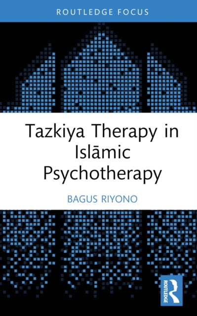 Book cover of: Tazkiya Therapy in Islamic Psychotherapy. By: Bagus Riyono