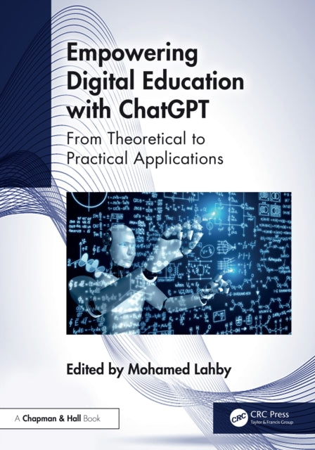 Book cover of: Empowering Digital Education with ChatGPT. By: Mohamed Lahby