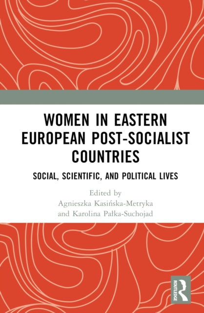 Book cover of: Women in Eastern European Post-Socialist Countries. By: Agnieszka Kasinska-Metryka