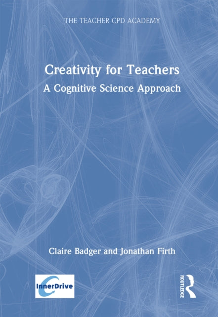 Book cover of: Creativity for Teachers. By: Claire Badger
