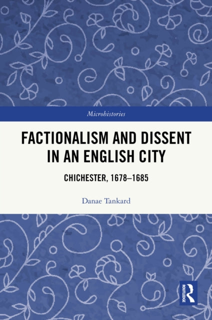Book cover of: Factionalism and Dissent in an English City. By: Danae Tankard