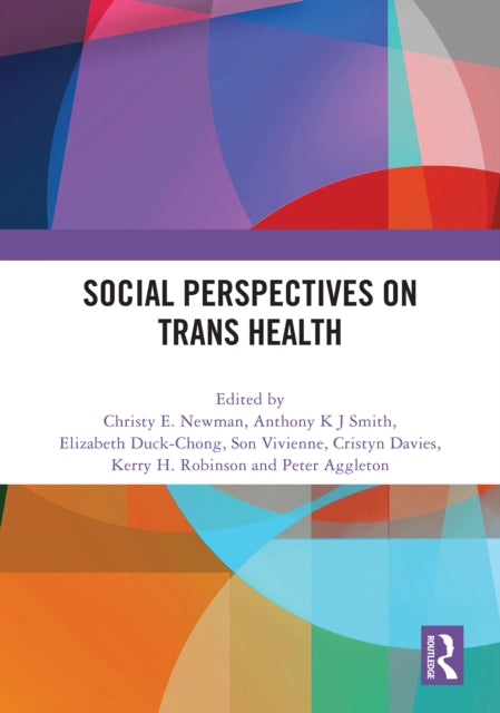 Book cover of: Social Perspectives on Trans Health. By: Christy E. Newman