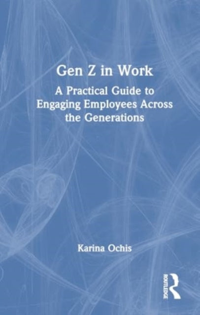 Book cover of: Gen Z in Work. By: Karina Ochis