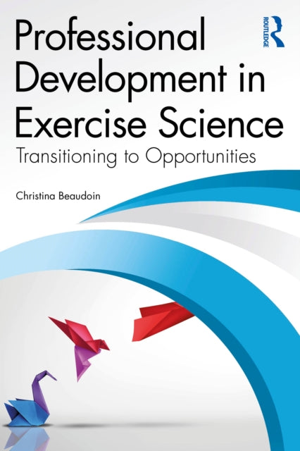 Book cover of: Professional Development in Exercise Science. By: Christina Beaudoin