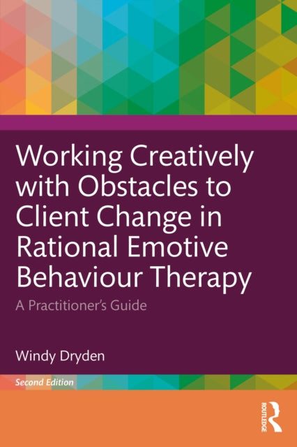 Working Creatively with Obstacles to Client Change in Rational Emotive Behaviour Therapy