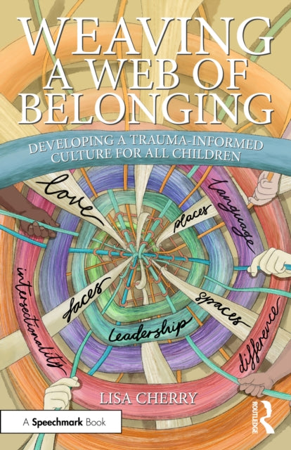Weaving a Web of Belonging: Developing a Trauma-Informed Culture for All Children