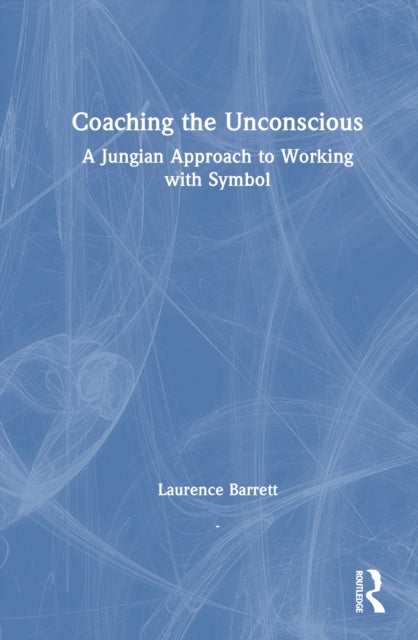 Book cover of: Coaching the Unconscious