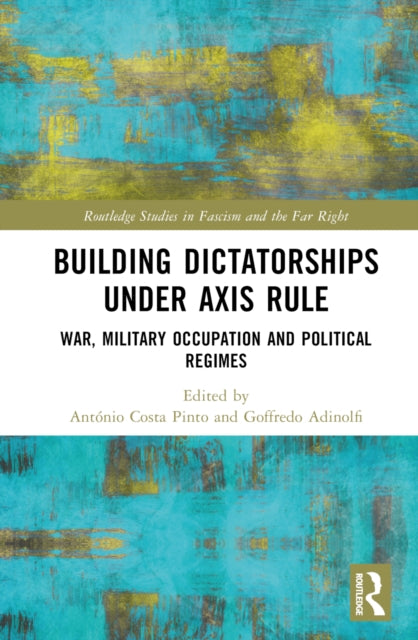 Book cover of: Building Dictatorships under Axis Rule. By: António Costa Pinto