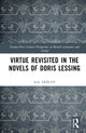 Book cover of: Virtue Revisited in the Novels of Doris Lessing. By: Seda Arikan
