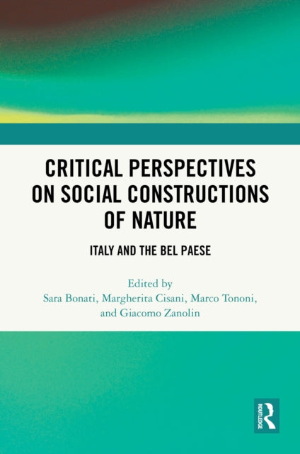 Book cover of: Critical Perspectives on Social Constructions of Nature. By: Sara Bonati