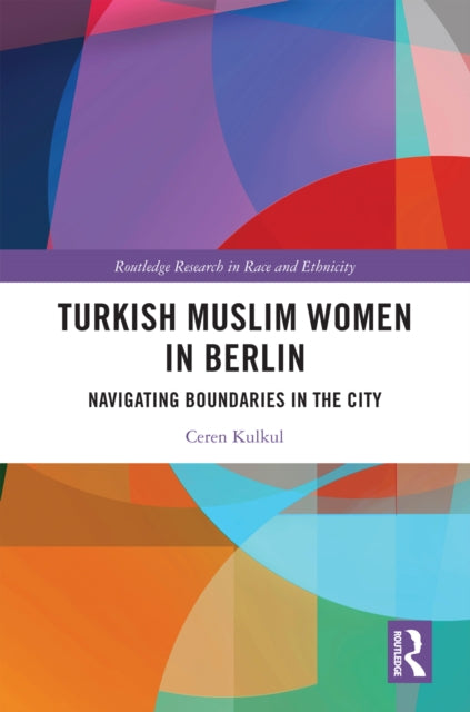 Book cover of: Turkish Muslim Women in Berlin. By: Ceren Kulkul