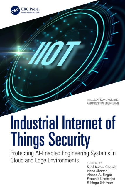 Book cover of: Industrial Internet of Things Security. By: Sunil Kumar Chawla