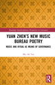 Book cover of: Yuan Zhen’s New Music Bureau Poetry
