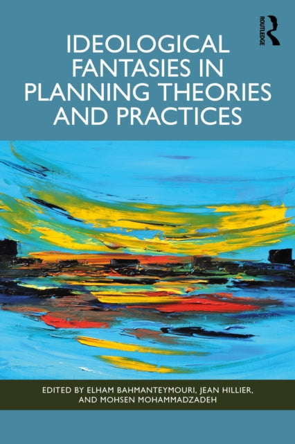 Book cover of: Ideological Fantasies in Planning Theories and Practices