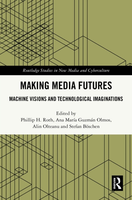 Book cover of: Making Media Futures. By: Phillip H. Roth