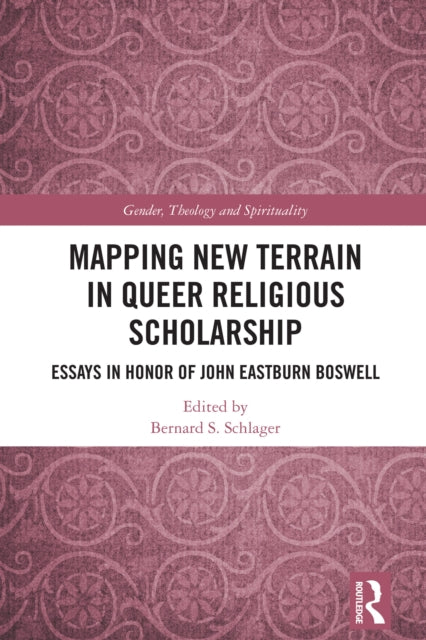 Book cover of: Mapping New Terrain in Queer Religious Scholarship. By: Bernard S. Schlager